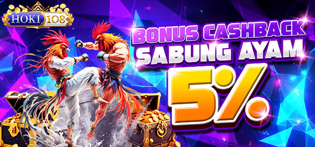 BONUS CASHBACK 5% SABUNG AYAM