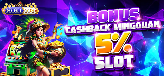 BONUS CASHBACK 5% SLOT